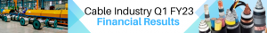 Cable and Wire Industry Q1 FY23 Financial Results